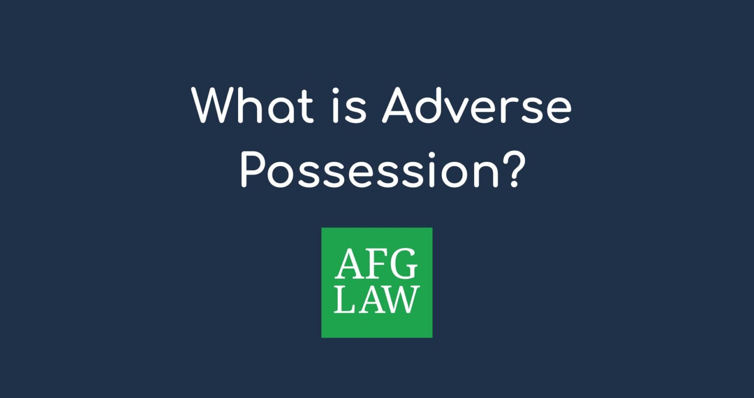 what-is-adverse-possession-a-short-guide-afg-law