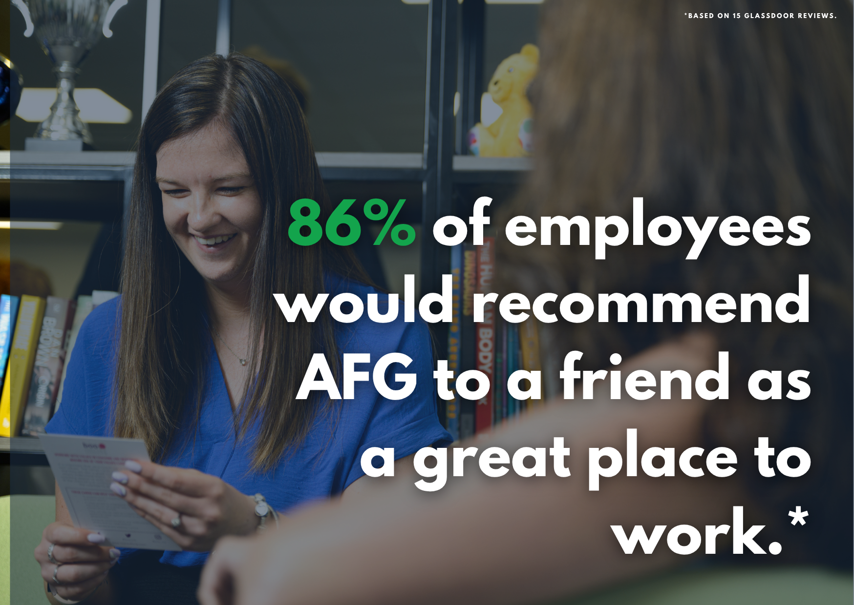 Glassdoor AFG Reviews 86% of employees would recommend AFG to a friend as a great place to work.